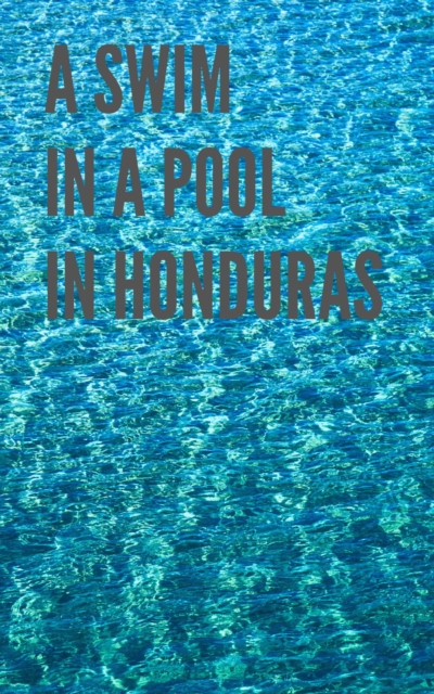 Swim in a Pool in Honduras