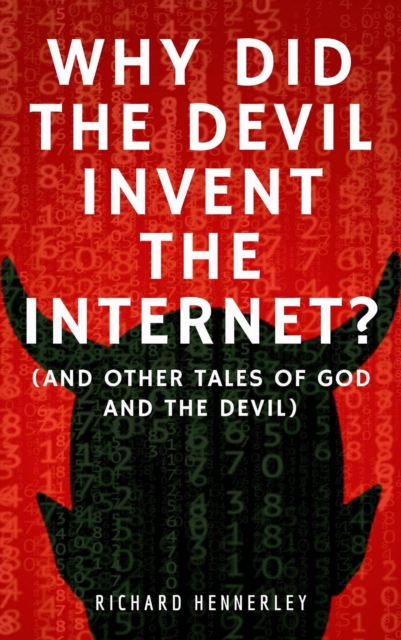 Why did The Devil Invent the Internet?