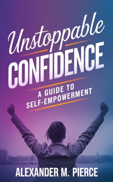 Unstoppable Confidence