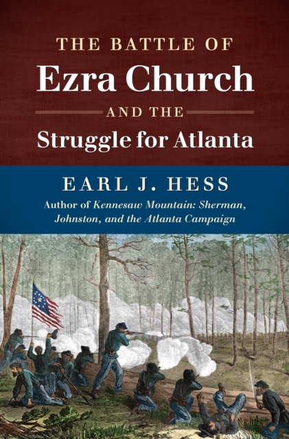Battle of Ezra Church and the Struggle for Atlanta