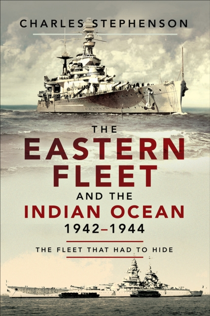 Eastern Fleet and the Indian Ocean, 1942-1944