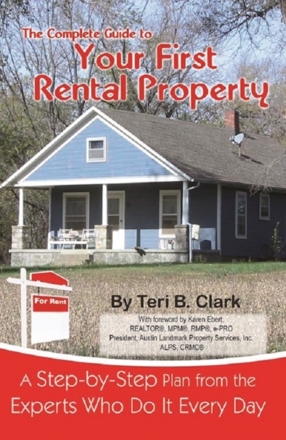 Complete Guide to Your First Rental Property A Step-by-Step Plan from the Experts Who Do It Every Day