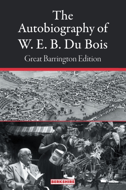 Autobiography of W. E. B. Du Bois: Great Barrington Edition