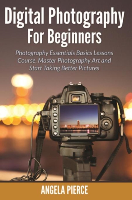 Digital Photography For Beginners