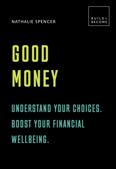 Good Money: Understand your choices. Boost your financial wellbeing.