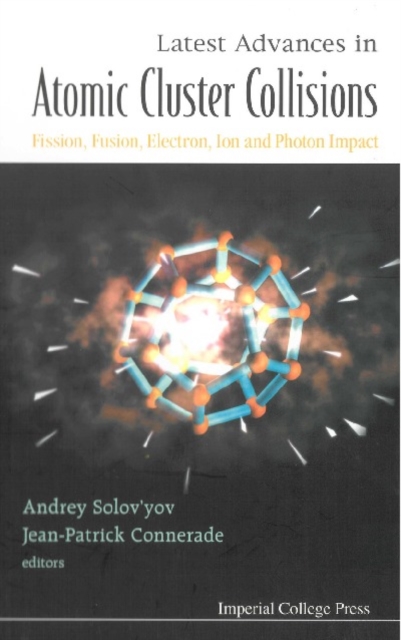 Latest Advances In Atomic Clusters Collisions: Fission, Fusion, Electron, Ion And Photon Impact