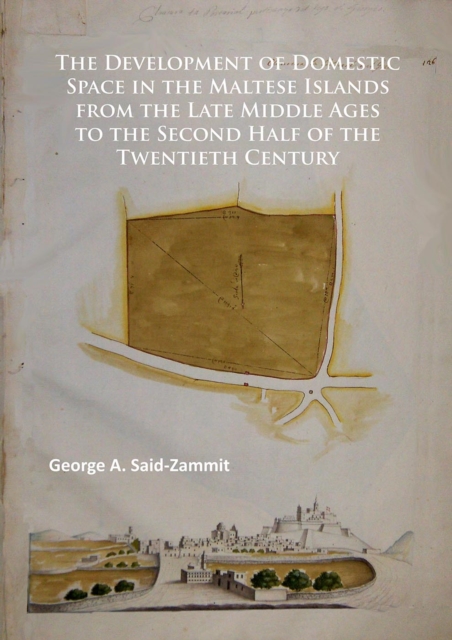 Development of Domestic Space in the Maltese Islands from the Late Middle Ages to the Second Half of the Twentieth Century