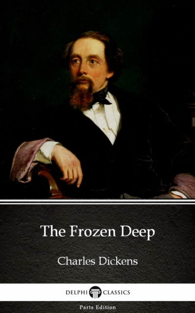 Frozen Deep by Charles Dickens (Illustrated)
