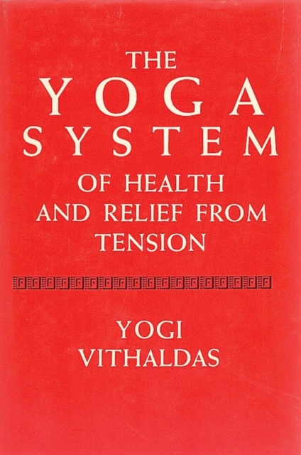 Yoga System of Health and Relief from Tension [Illustrated Edition]