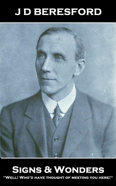 J D Beresford - Signs & Wonders