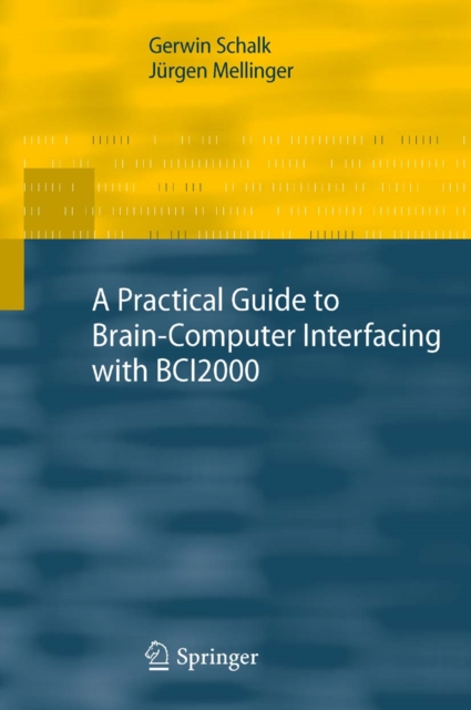 Practical Guide to Brain-Computer Interfacing with BCI2000