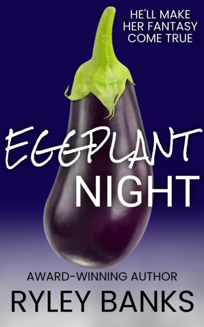 Eggplant Night: A Why Choose Romance Standalone