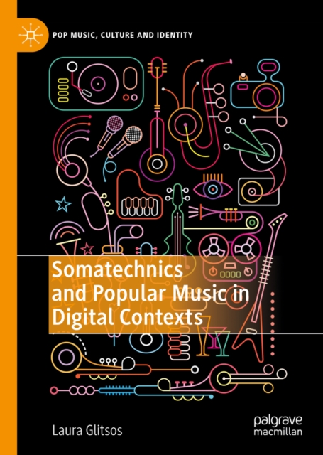 Somatechnics and Popular Music in Digital Contexts