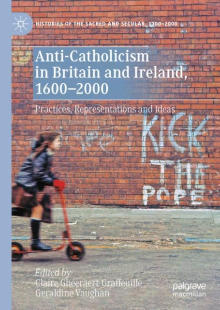 Anti-Catholicism in Britain and Ireland, 1600-2000
