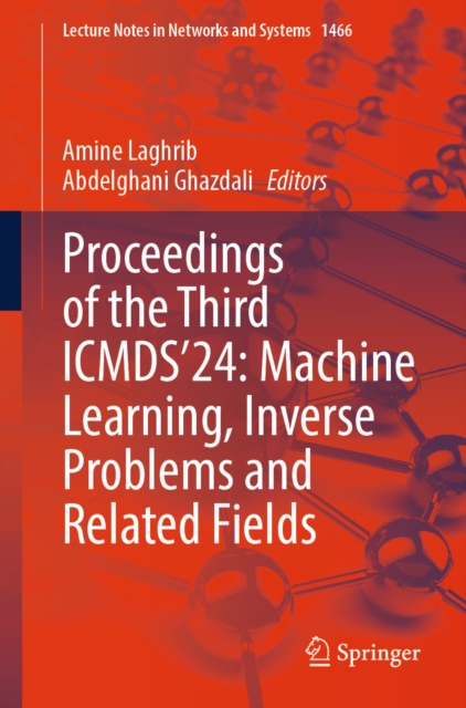Proceedings of the Third ICMDS'24: Machine Learning, Inverse Problems and Related Fields