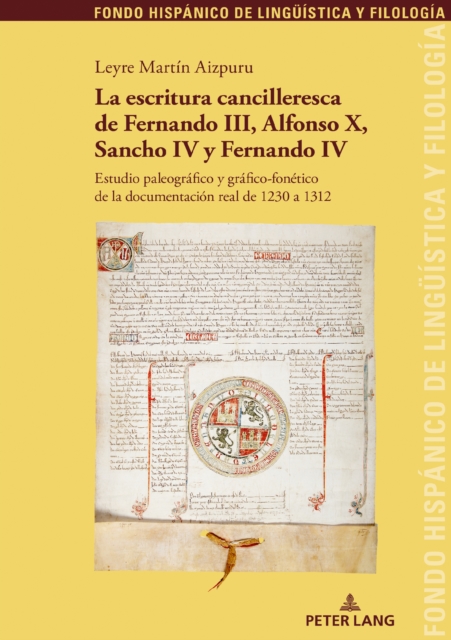 La escritura cancilleresca de Fernando III, Alfonso X, Sancho IV y Fernando IV