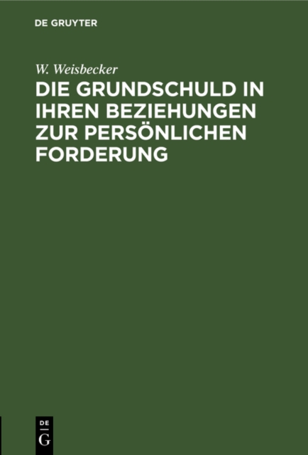 Die Grundschuld in ihren Beziehungen zur personlichen Forderung