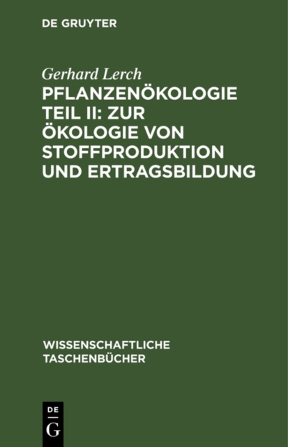 Pflanzenokologie Teil II: Zur Okologie von Stoffproduktion und Ertragsbildung