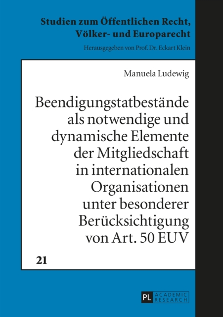 Beendigungstatbestaende als notwendige und dynamische Elemente der Mitgliedschaft in internationalen Organisationen unter besonderer Beruecksichtigung von Art. 50 EUV