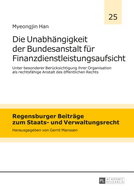 Die Unabhaengigkeit der Bundesanstalt fuer Finanzdienstleistungsaufsicht