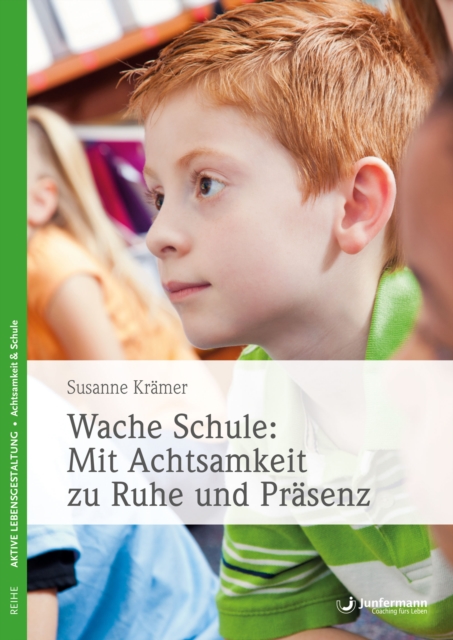Wache Schule: Mit Achtsamkeit zu Ruhe und Präsenz