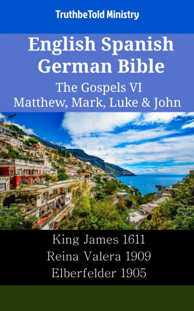 English Spanish German Bible - The Gospels VI - Matthew, Mark, Luke & John