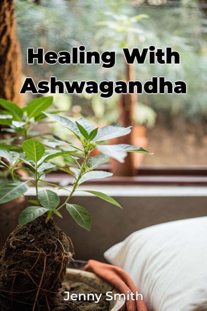 Healing With Ashwagandha