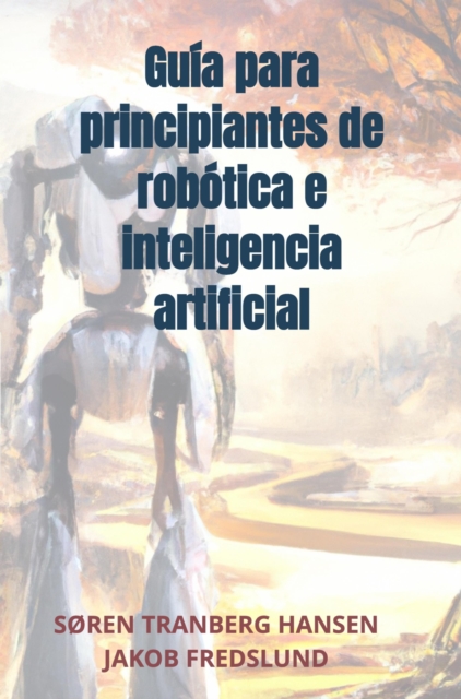 Guía para principiantes de robótica e inteligencia artificial