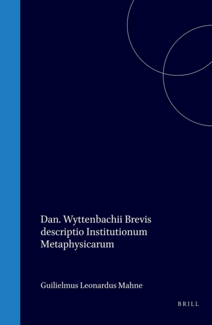Dan. Wyttenbachii Brevis descriptio institutionum metaphysicarum