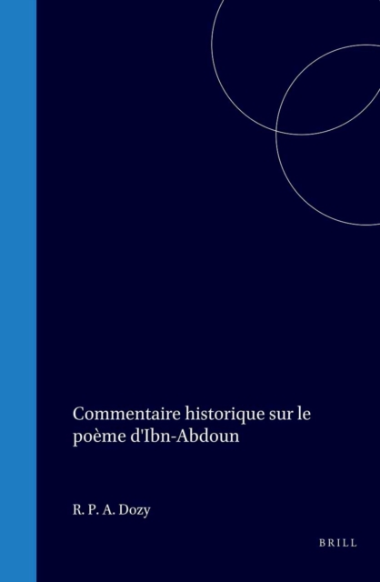 Commentaire historique sur le poeme d'Ibn-Abdoun