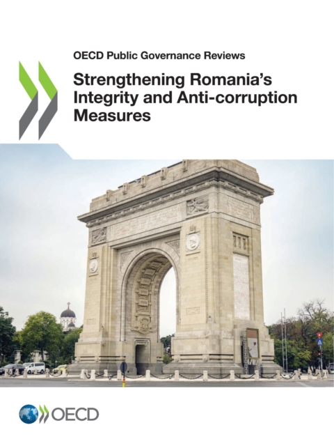OECD Public Governance Reviews Strengthening Romania's Integrity and Anti-corruption Measures