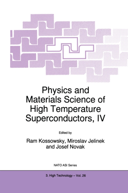 Physics and Materials Science of High Temperature Superconductors, IV