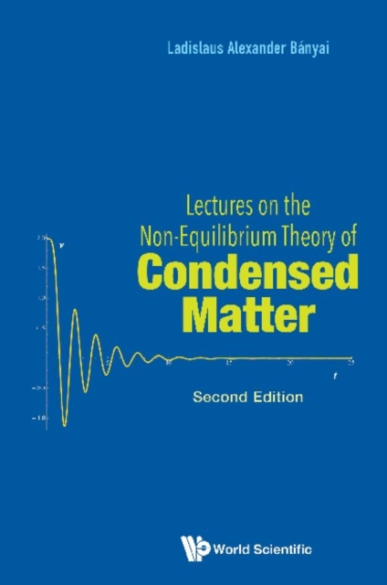 Lectures On The Non-equilibrium Theory Of Condensed Matter (Second Edition)