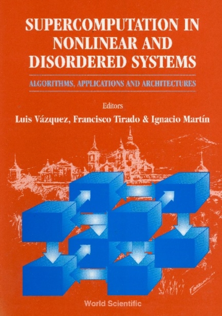 Supercomputation In Nonlinear And Disordered Systems: Algorithms, Applications And Architectures