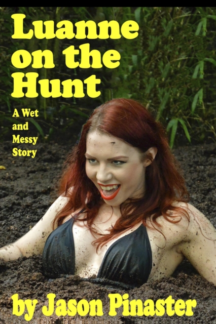 Luanne on the Hunt: A Wet and Messy Story