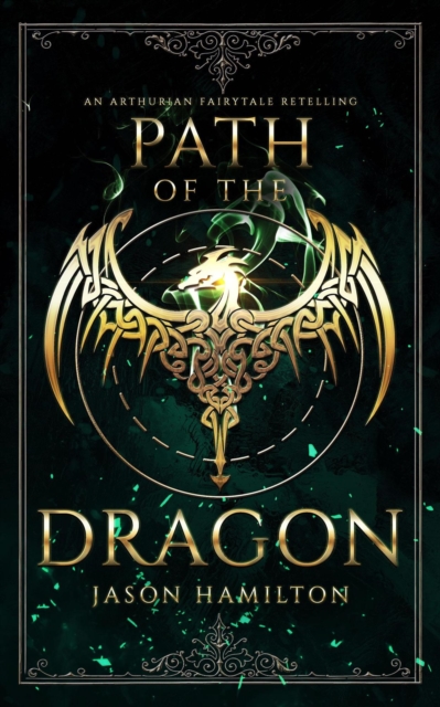 Path of the Dragon: An Arthurian Fairytale Retelling