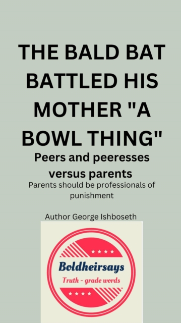 Bald Bat Battled His Mother &quote;a Bowl Thing&quote;