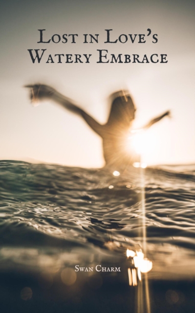 Lost in Love's Watery Embrace