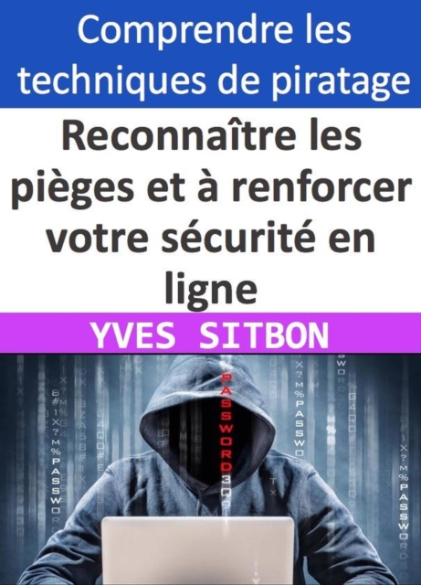 Apprenez a reconnaitre les pieges et a renforcer votre securite en ligne