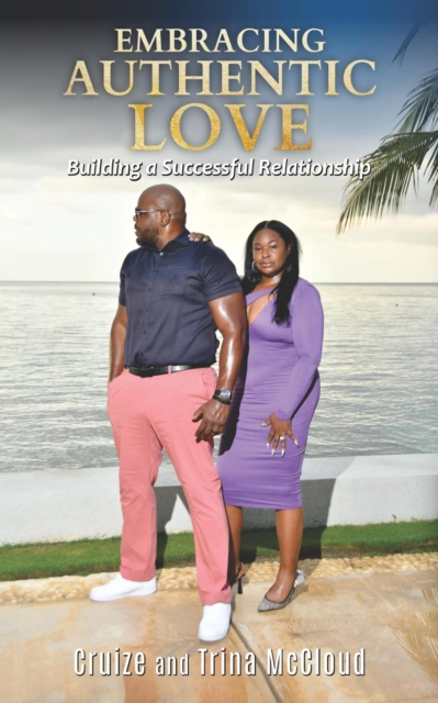 Embracing Authentic Love: Building a Successful Relationship