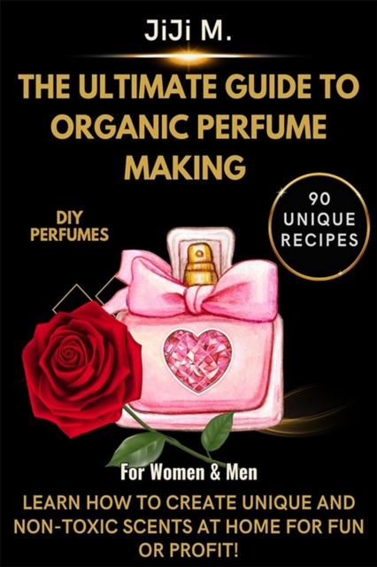 Ultimate Guide to Organic Perfume Making
