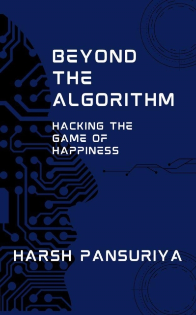 Beyond the Algorithm: Hacking the Game of Happiness
