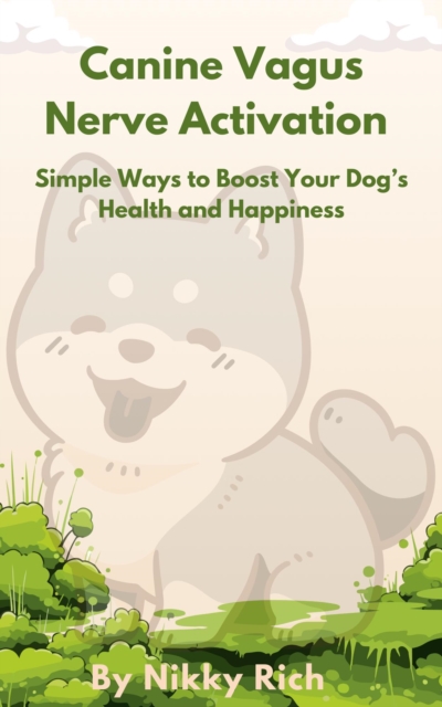 Canine Vagus Nerve Activation Simple Ways to Boost Your Dog's Health and Happiness