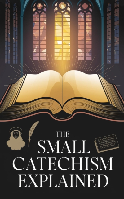 Small Catechism Explained