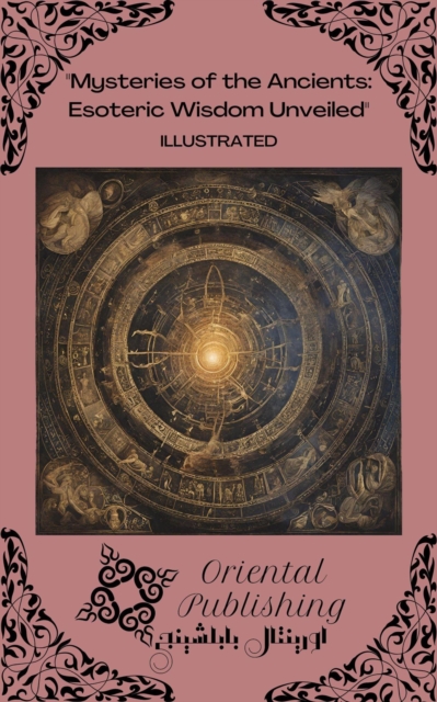 Mysteries of the Ancients Esoteric Wisdom Unveiled