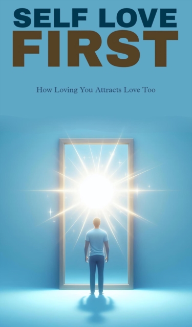 Self love first: how loving your attracts love too