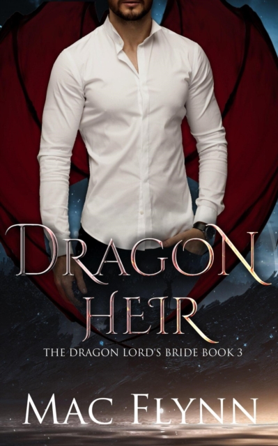 Dragon Heir: The Dragon Lord's Bride Book 3 (Dragon Shifter Romance)