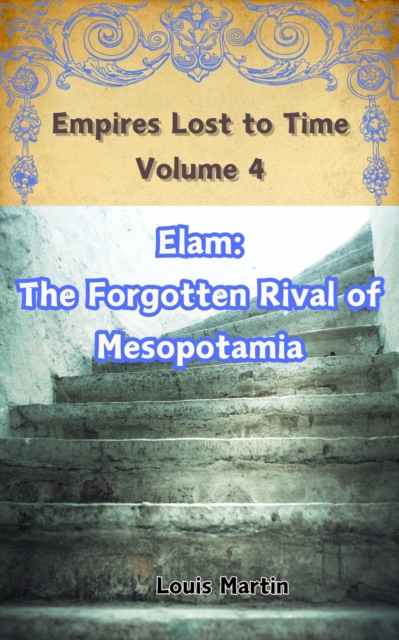 Elam: The Forgotten Rival of Mesopotamia