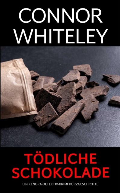 Todliche Schokolade: ein Kendra-Detektiv-Krimi Kurzgeschichte