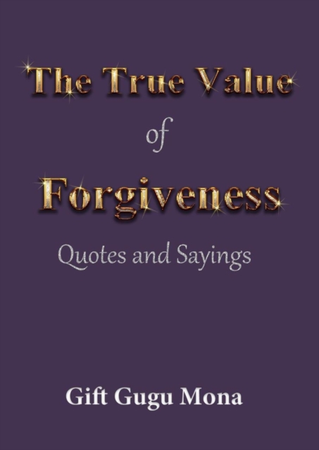 True Value of Forgiveness: Quotes and Sayings